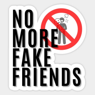 No More Fake Friends Sticker